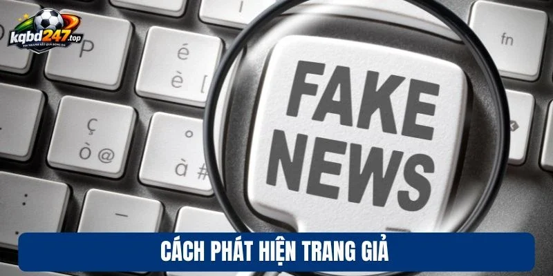 KQBĐ Chính Thức - Cách Phát Hiện Trang Thật Giả Cực Nhanh 3 Cách phát hiện trang giả