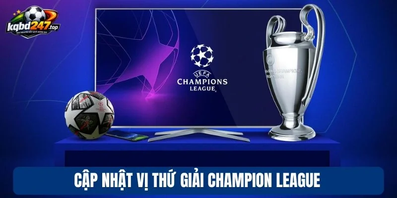 BXH 94 Cập nhật vị thứ giải Champion League