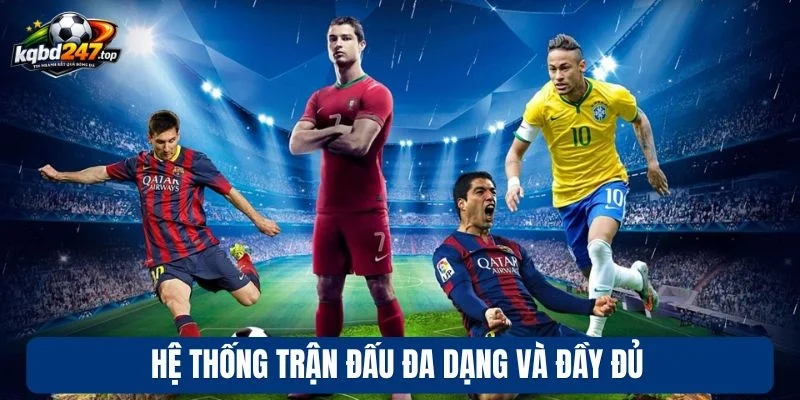 Kèo bóng đá 91 Hệ thống trận đấu đa dạng và đầy đủ