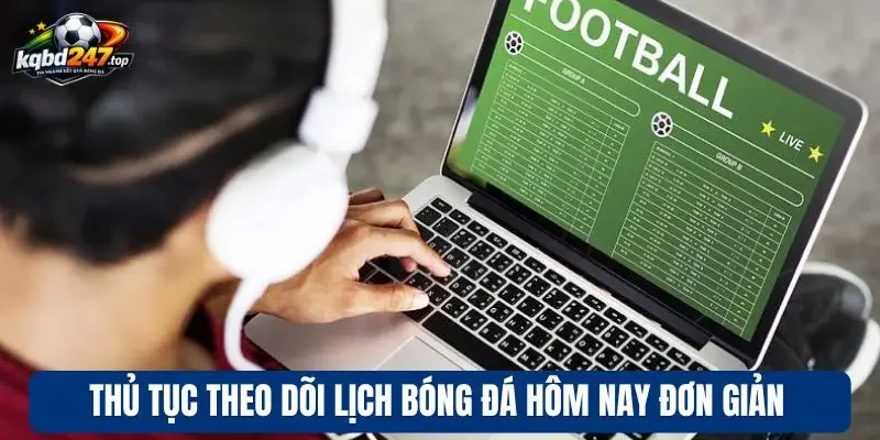 Lịch thi đấu 94 Thủ tục theo dõi lịch bóng đá hôm nay đơn giản