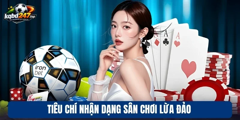 Tiêu chí nhận dạng sân chơi lừa đảo