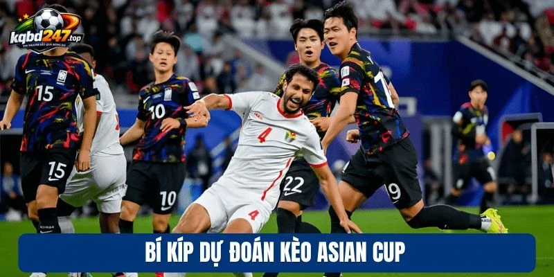 Soi Kèo Asian Cup - Mẹo Cược Chuẩn Xác Từ Chuyên Gia 3 Bí kíp dự đoán kèo Asian Cup