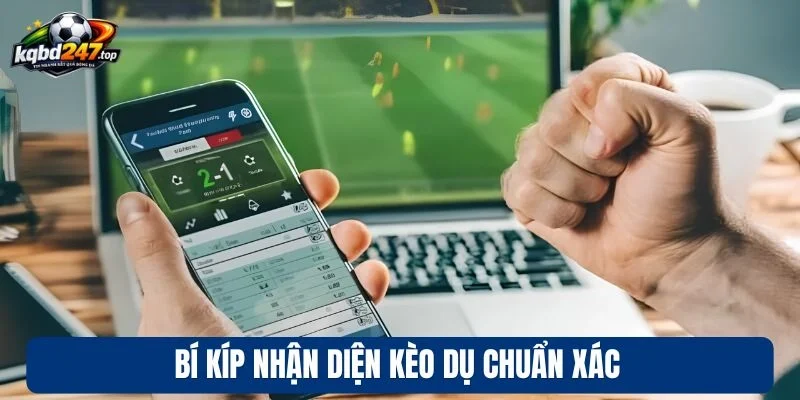 Kèo Dụ - Cách Nhận Diện Bẫy Cược Tránh Mất Tiền Oan 3 Bí kíp nhận diện kèo dụ chuẩn xác
