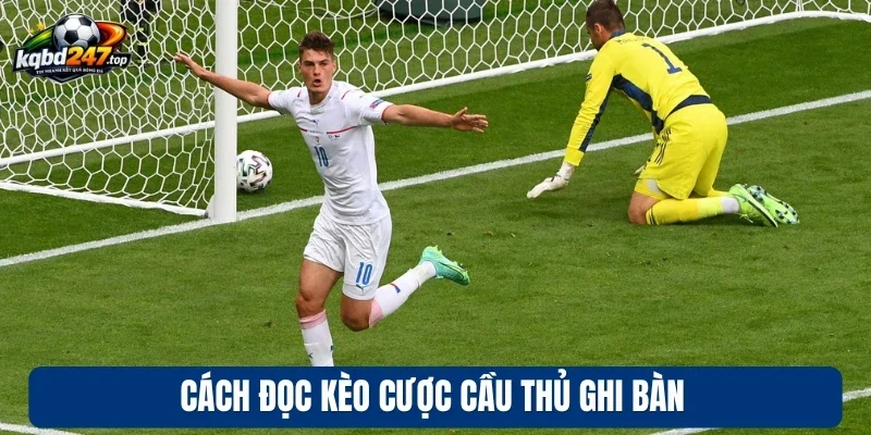 Cách đọc kèo cược cầu thủ ghi bàn