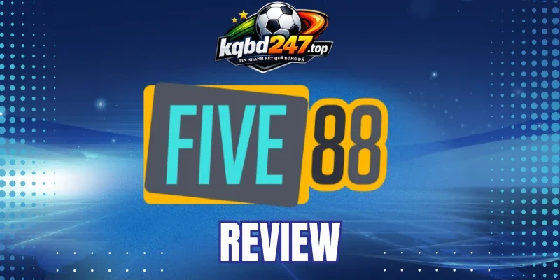 Five88 - Nhà Cái Đẳng Cấp, Bùng Nổ Trải Nghiệm Mỗi Ngày 1 Top Nhà Cái