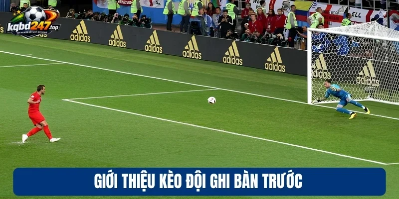 Giới thiệu kèo đội ghi bàn trước