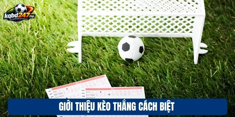 Giới thiệu kèo thắng cách biệt