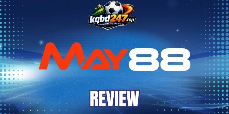 May88 - Nhà Cái Cập Nhật Kèo Bóng Đá Nhanh Và Chính Xác Nhất 1 Kèo Châu Á rất phổ biến tại May88