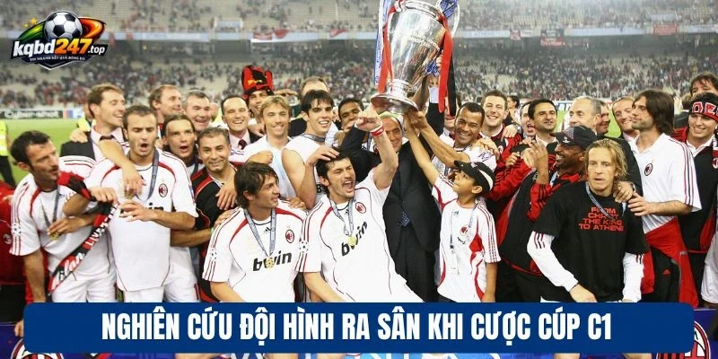 Soi Kèo Cúp C1 - Thủ Thuật Cược Kèo Thơm Mỗi Mùa Giải 4 Nghiên cứu đội hình ra sân khi cược cúp C1