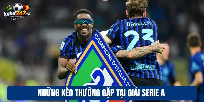 Những kèo thường gặp tại giải Serie A