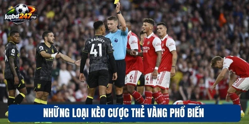 Kèo Thẻ Vàng - Kinh Nghiệm Soi Kèo Thẻ Chuẩn Cho Từng Trận 4 Những loại kèo cược thẻ vàng phổ biến