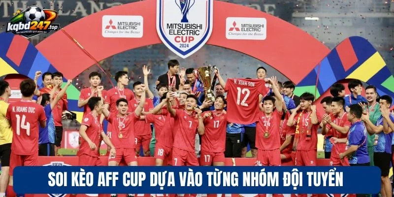 Soi Kèo Aff Cup - Bí Quyết Chọn Kèo Thơm Mỗi Lần Cược 4 Soi kèo Aff Cup theo thời điểm, động lực của đội tuyển