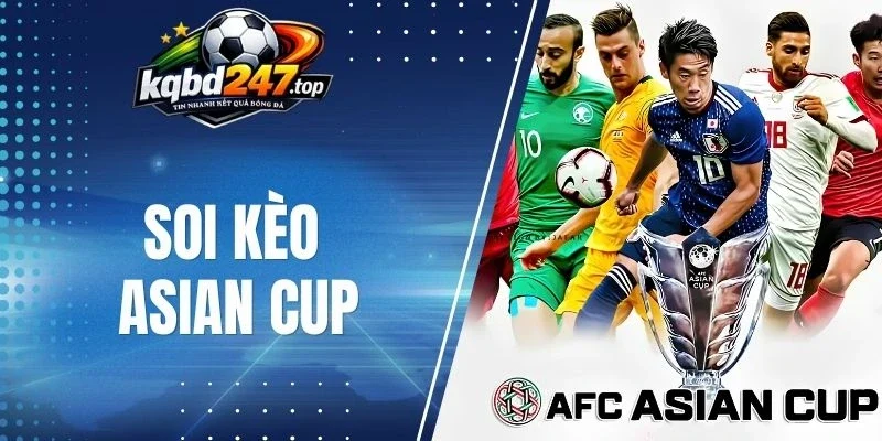 Soi Kèo Asian Cup - Mẹo Cược Chuẩn Xác Từ Chuyên Gia 1 Cách phân tích từng kèo Asian Cup