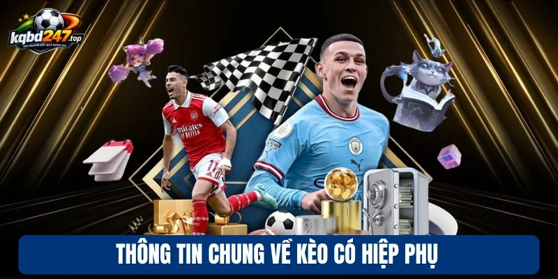 Thông tin chung về kèo có hiệp phụ