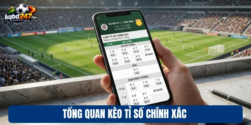 Tổng quan kèo tỉ số chính xác