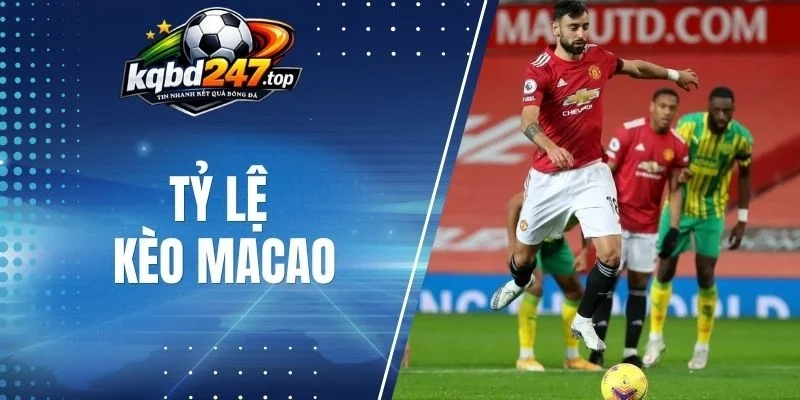 Phân tích tỷ lệ kèo Macao trong bóng đá
