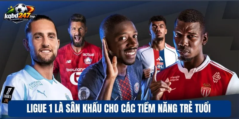 KQBD Pháp 90 Ligue 1 là sân khấu cho các tiềm năng trẻ tuổi