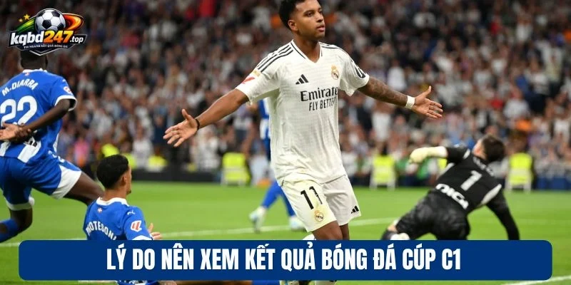 KQBD C1 90 Lý do nên xem kết quả bóng đá cúp C1