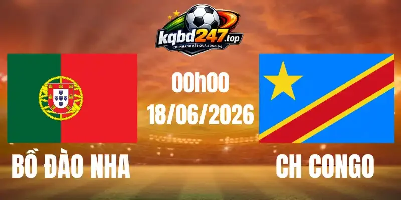Soi Kèo Bồ Đào Nha Vs Ch Congo - Bảng K World Cup 00h00 18/06/2026