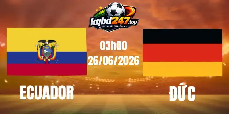 Soi Kèo Nhà Cái Ecuador Vs Đức - Bảng E World Cup 03h00 26/06/2026