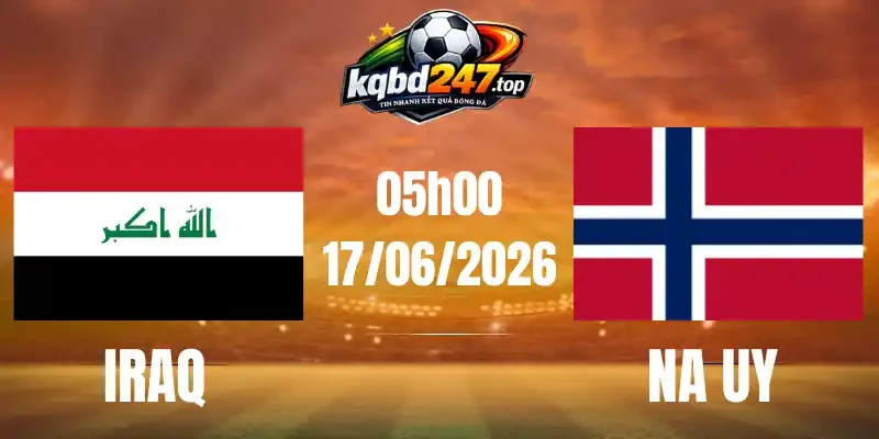 Soi Kèo Nhà Cái Iraq Vs Na Uy - Bảng I World Cup 05h00 17/06/2026