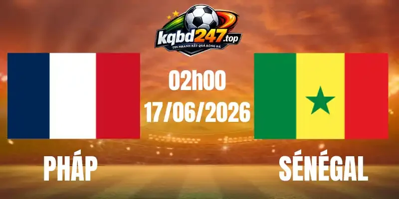 Soi Kèo Pháp Vs Senegal - Bảng I World Cup 02h00 17/06/2026 1 Soi Kèo Pháp Vs Senegal - Bảng I World Cup 02h00 17/06/2026