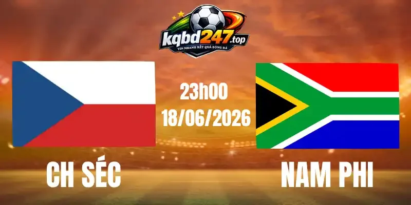 Tỷ Lệ Kèo Séc Vs Nam Phi - Bảng A World Cup 23h00 18/06/2026