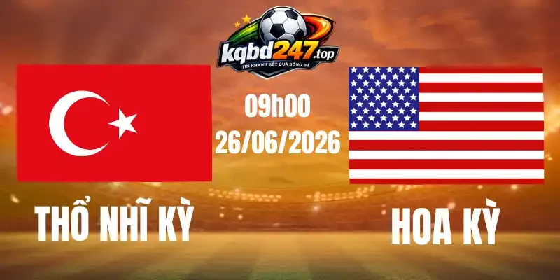 Tỷ Lệ Kèo Thổ Nhĩ Kỳ Vs Hoa Kỳ - Bảng D World Cup 09h00 26/06/2026