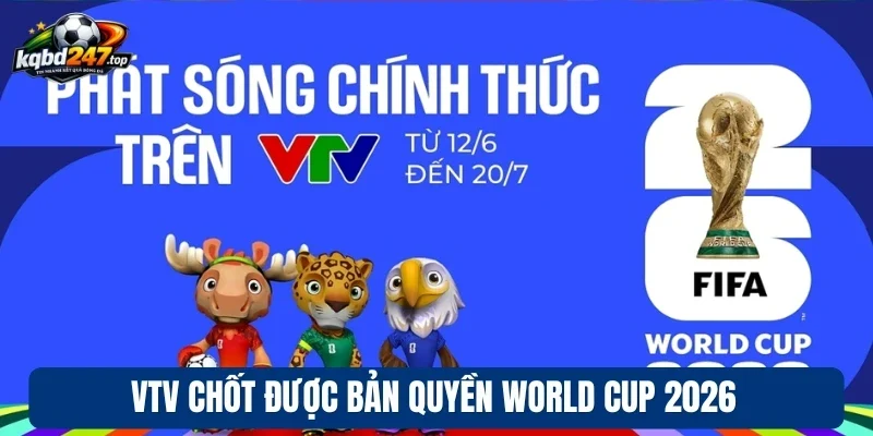 VTV chốt được bản quyền World Cup 2026