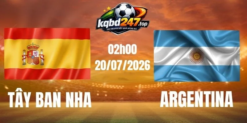 Kèo nhà cái Tây Ban Nha vs Argentina - Chung kết World Cup 02h00 ngày 20/07/2026