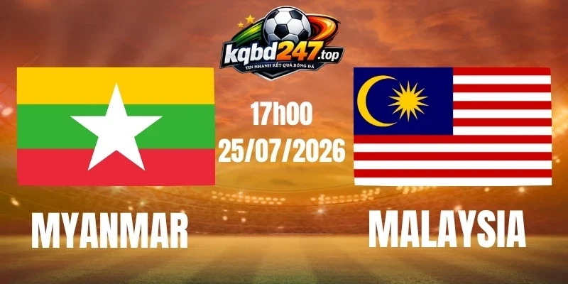 Tỷ lệ kèo Myanmar vs Malaysia - Vòng bảng AFF Cup 17h00 ngày 25/07/2026